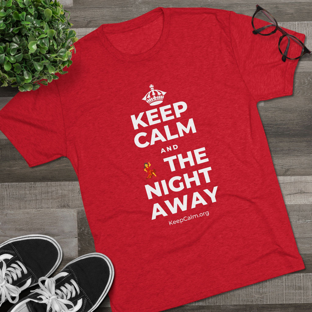 KEEP CALM AND 💃 THE NIGHT AWAY Tri-Blend Tee