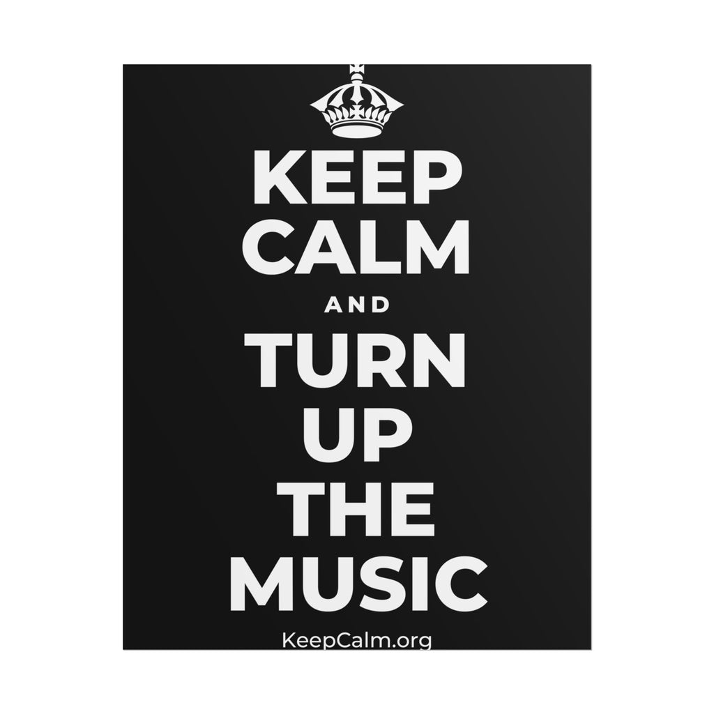 KEEP CALM AND TURN UP THE MUSIC Poster