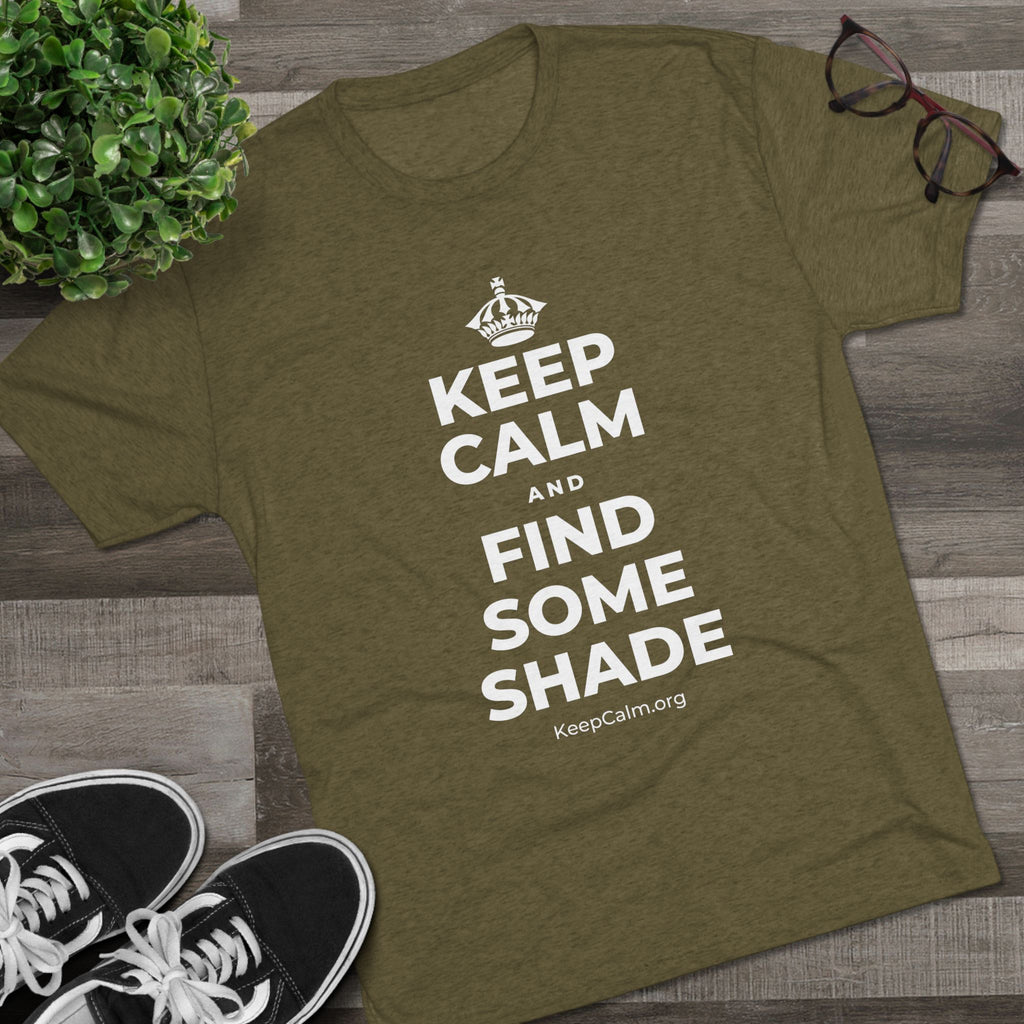 KEEP CALM AND FIND SOME SHADE Tri-Blend Tee