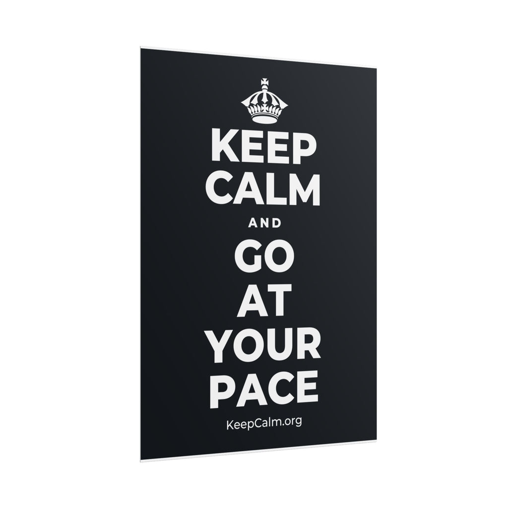 KEEP CALM AND GO AT YOUR PACE Poster (Dark)