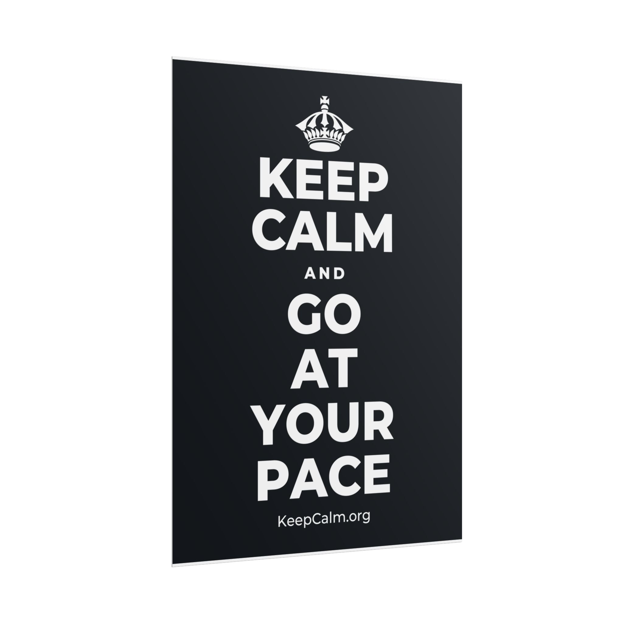 KEEP CALM AND GO AT YOUR PACE Poster (Dark)