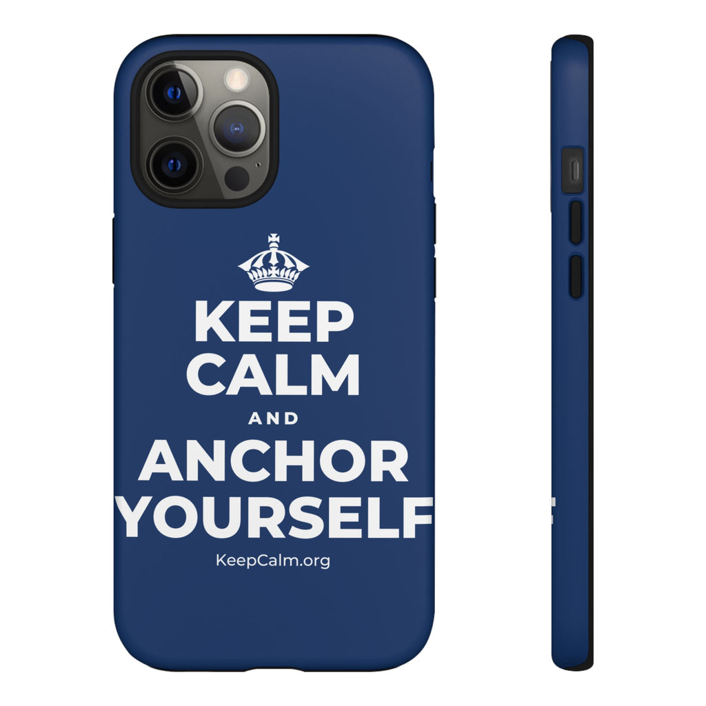 KEEP CALM AND ANCHOR YOURSELF Phone Case