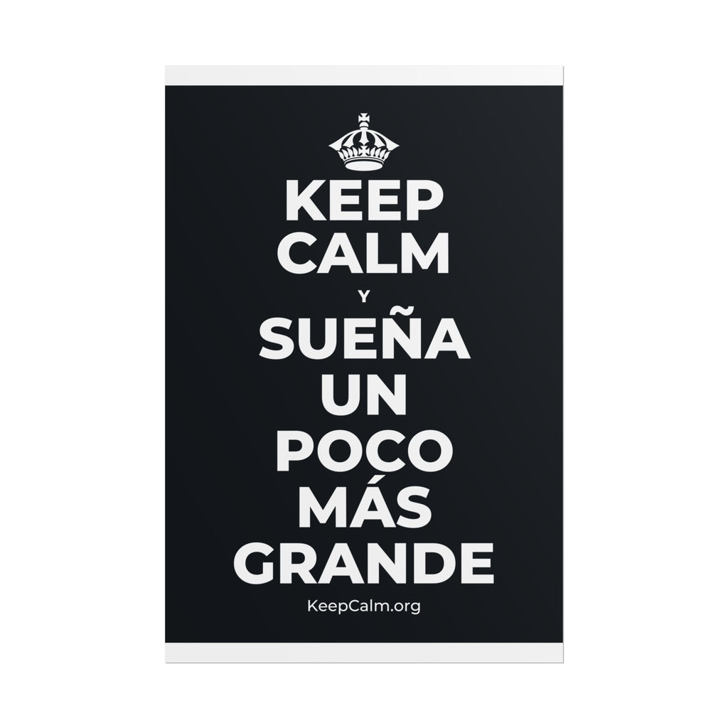 KEEP CALM Y SUEÑA UN POCO MÁS GRANDE Poster (Dark)