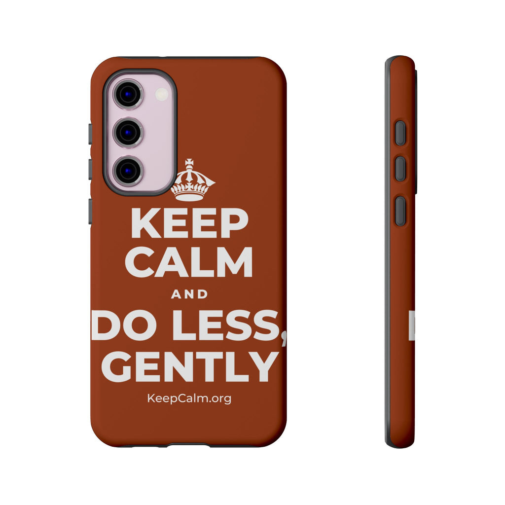 KEEP CALM AND DO LESS, GENTLY Phone Case
