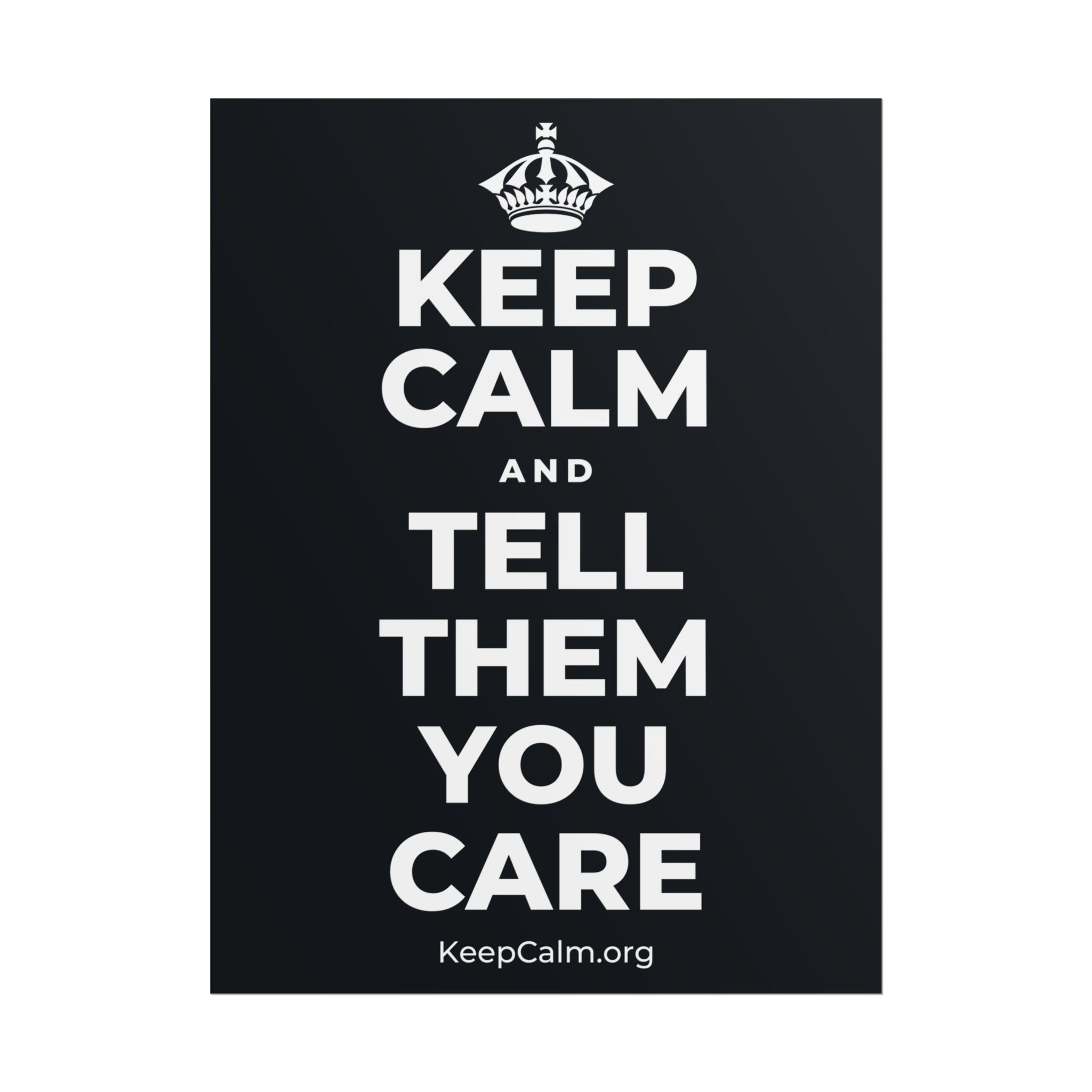 KEEP CALM AND TELL THEM YOU CARE Poster (Dark)