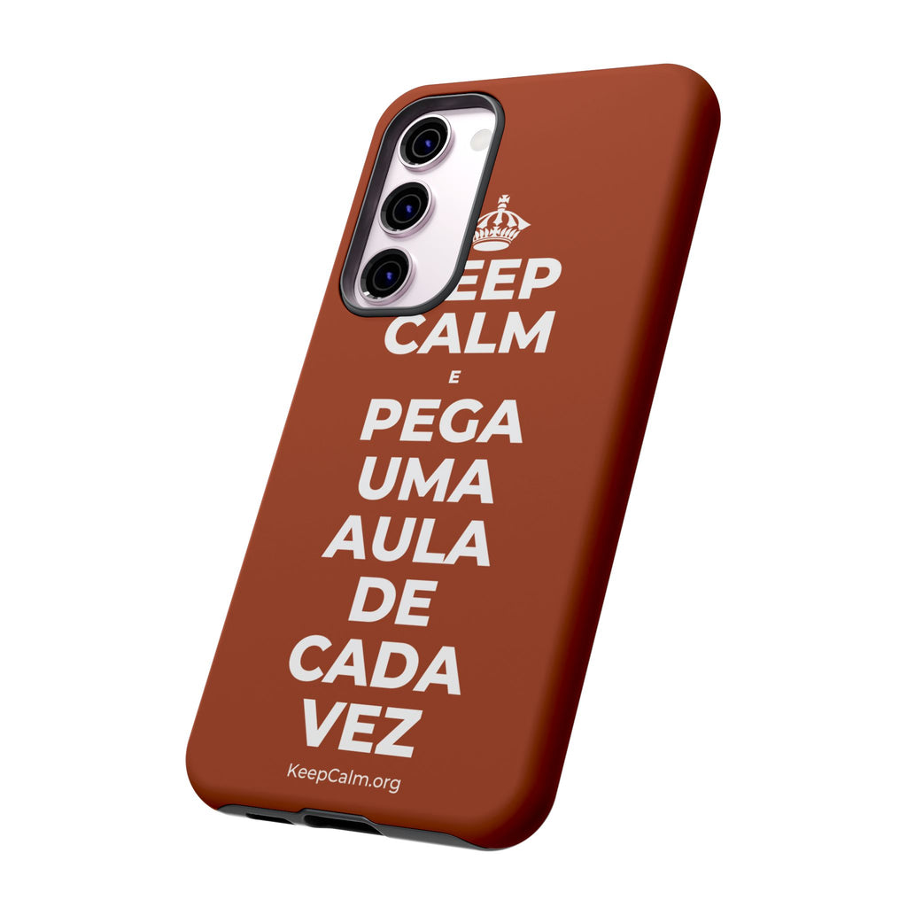 KEEP CALM E PEGA UMA AULA DE CADA VEZ Phone Case