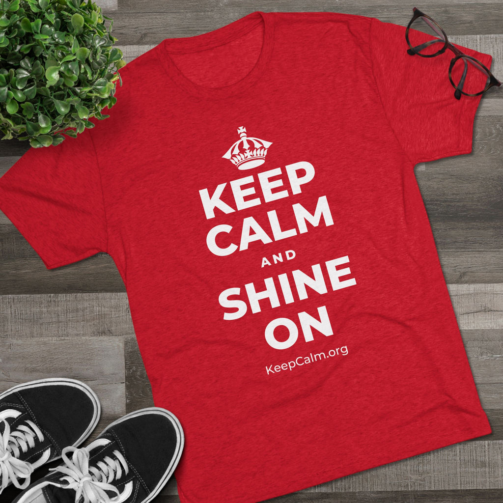 KEEP CALM AND SHINE ON Tri-Blend Tee