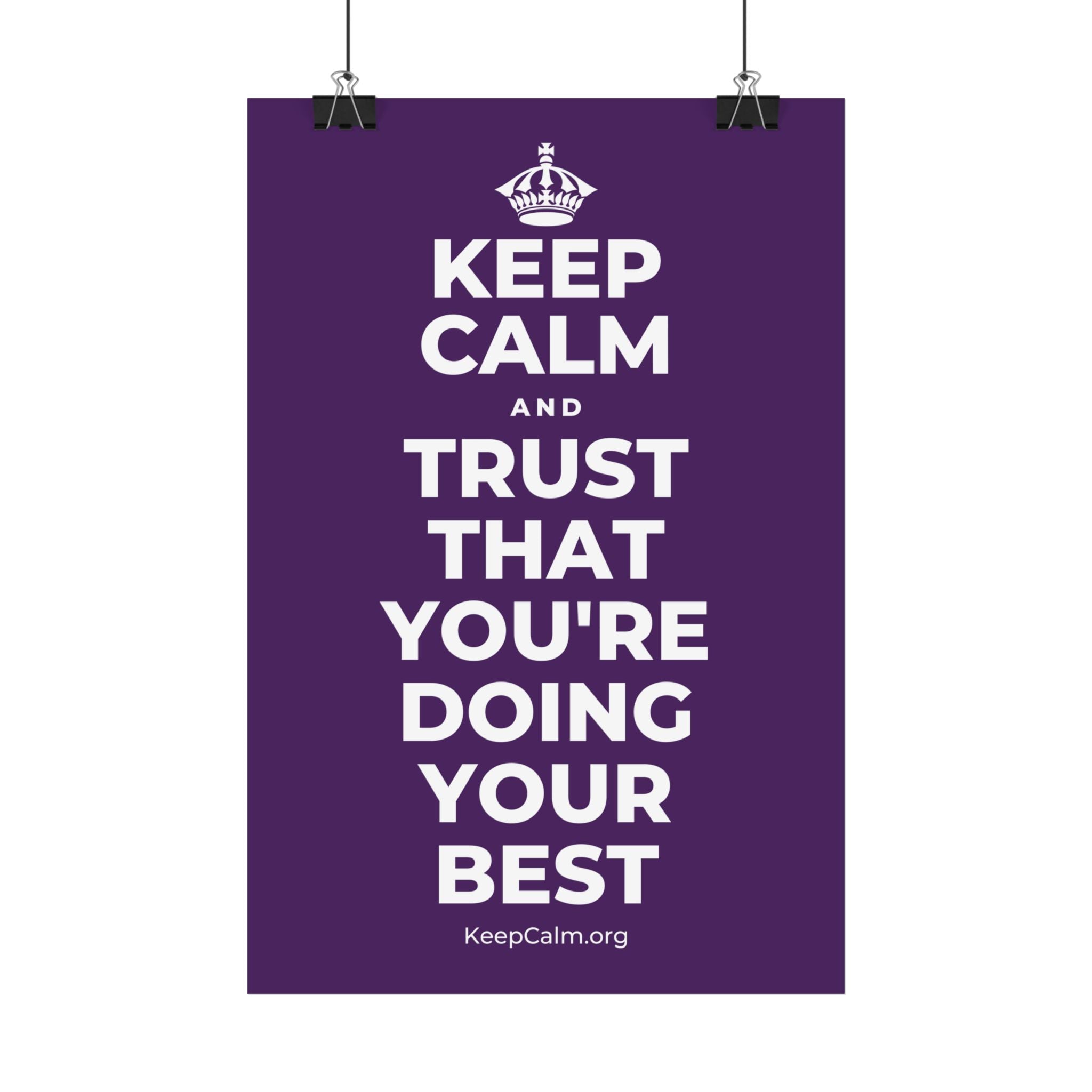 KEEP CALM AND TRUST THAT YOU'RE DOING YOUR BEST Satin Poster