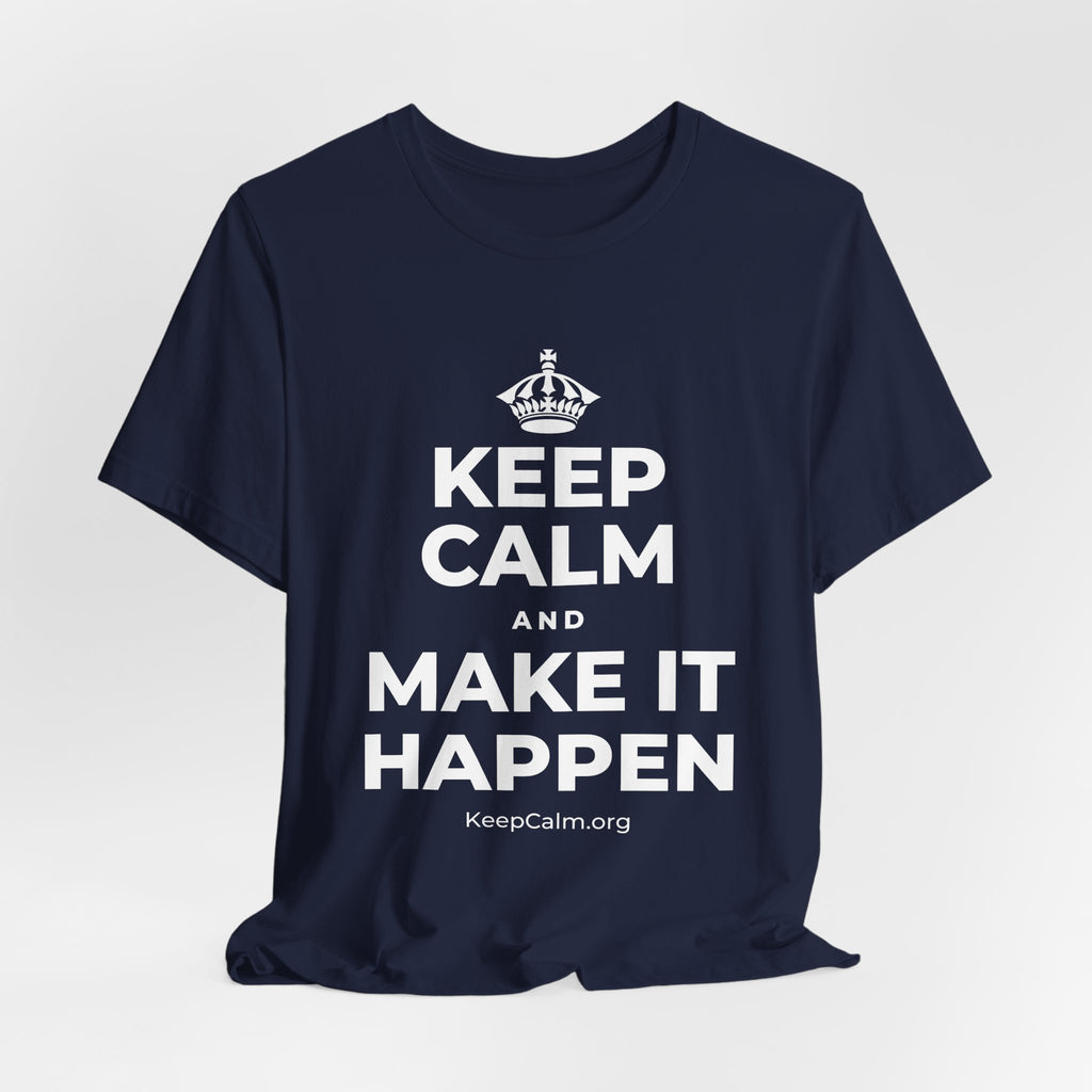 KEEP CALM AND MAKE IT HAPPEN T-Shirt (White–Asphalt)