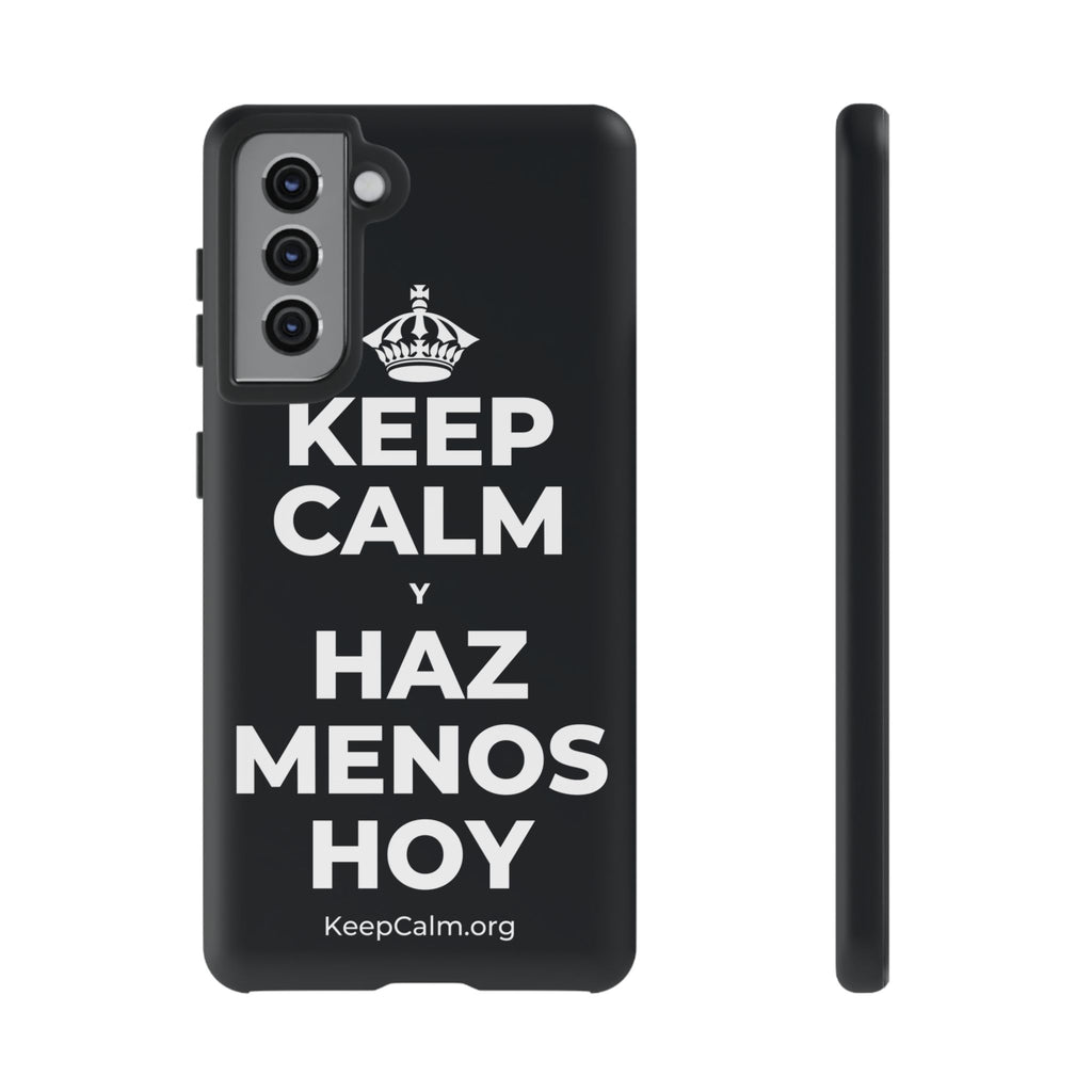 KEEP CALM Y HAZ MENOS HOY Phone Case (Dark)