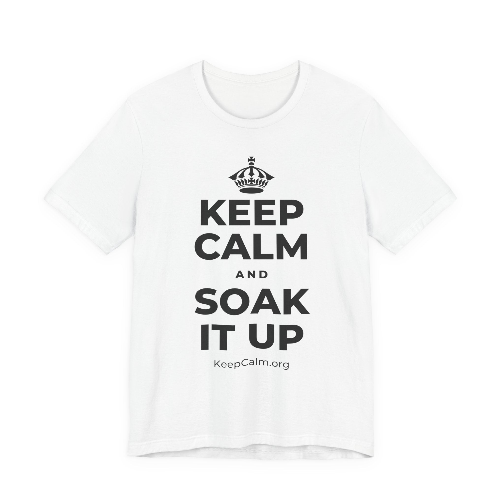 KEEP CALM AND SOAK IT UP T-Shirt (White–Asphalt)