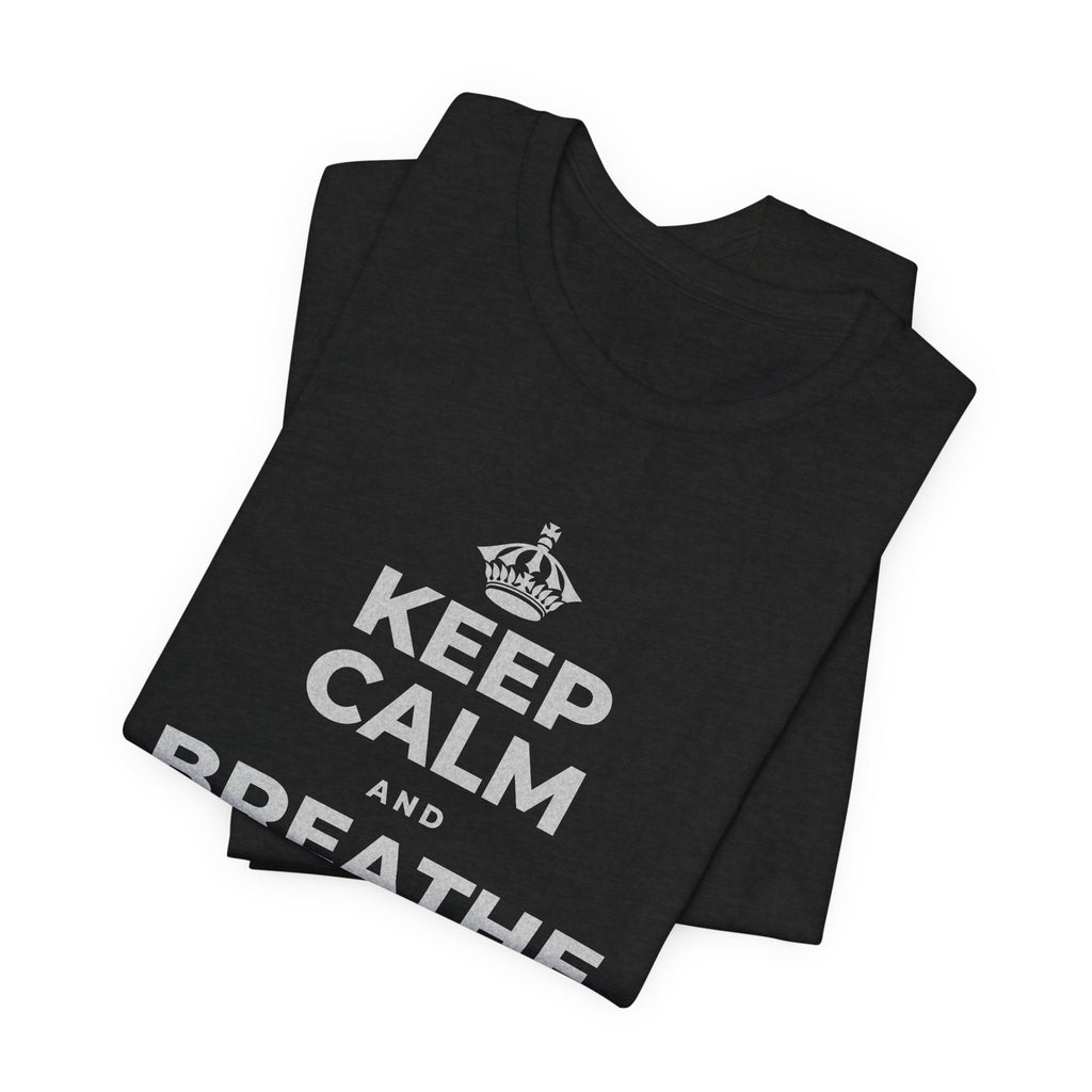 KEEP CALM AND BREATHE BEFORE YOU BEGIN T-Shirt (White–Asphalt)