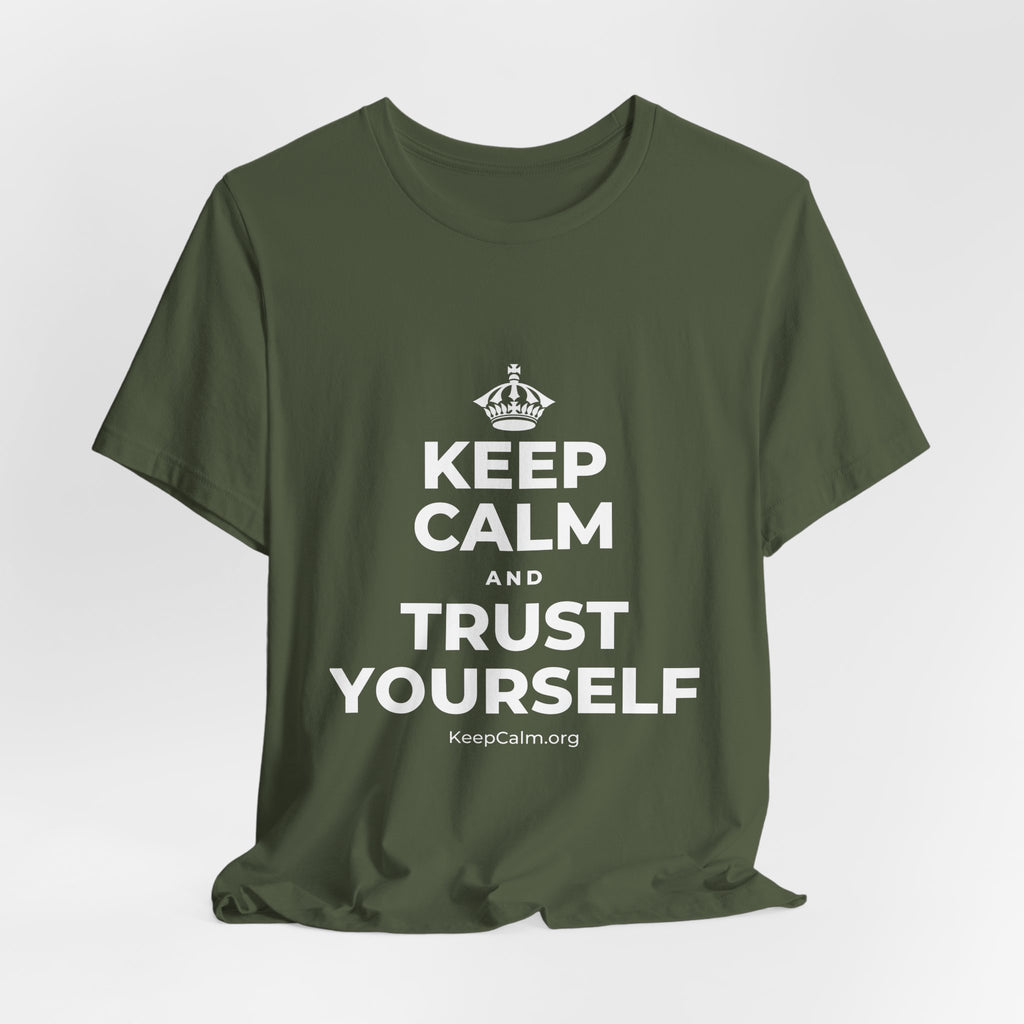KEEP CALM AND TRUST YOURSELF T-Shirt (Military Green–Autumn)