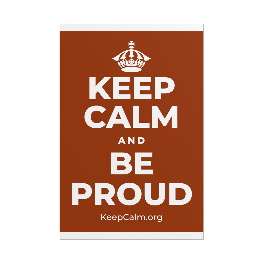 KEEP CALM AND BE PROUD Poster
