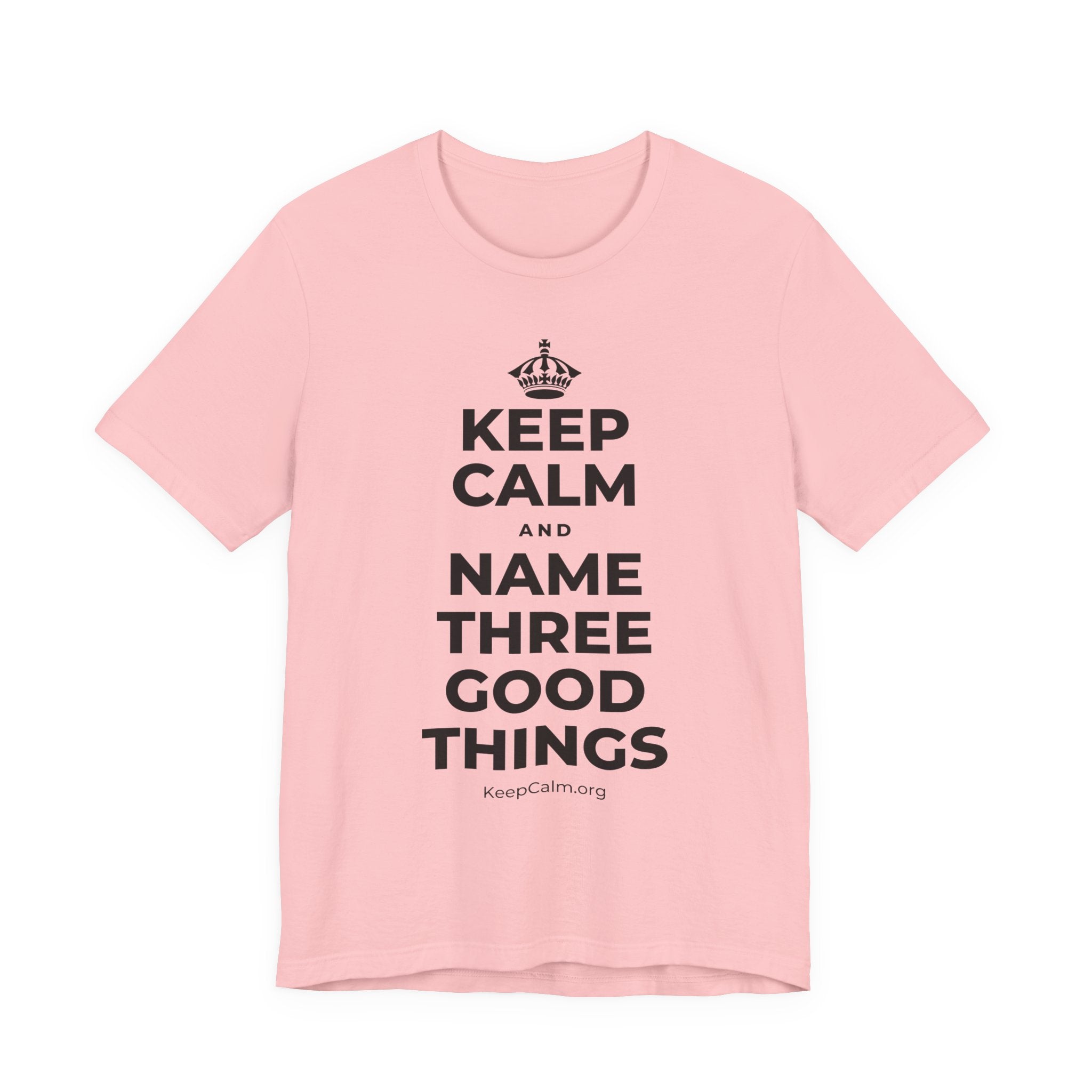 KEEP CALM AND NAME THREE GOOD THINGS T-Shirt (White–Asphalt)