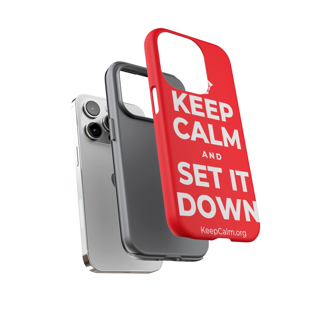 KEEP CALM AND SET IT DOWN Phone Case