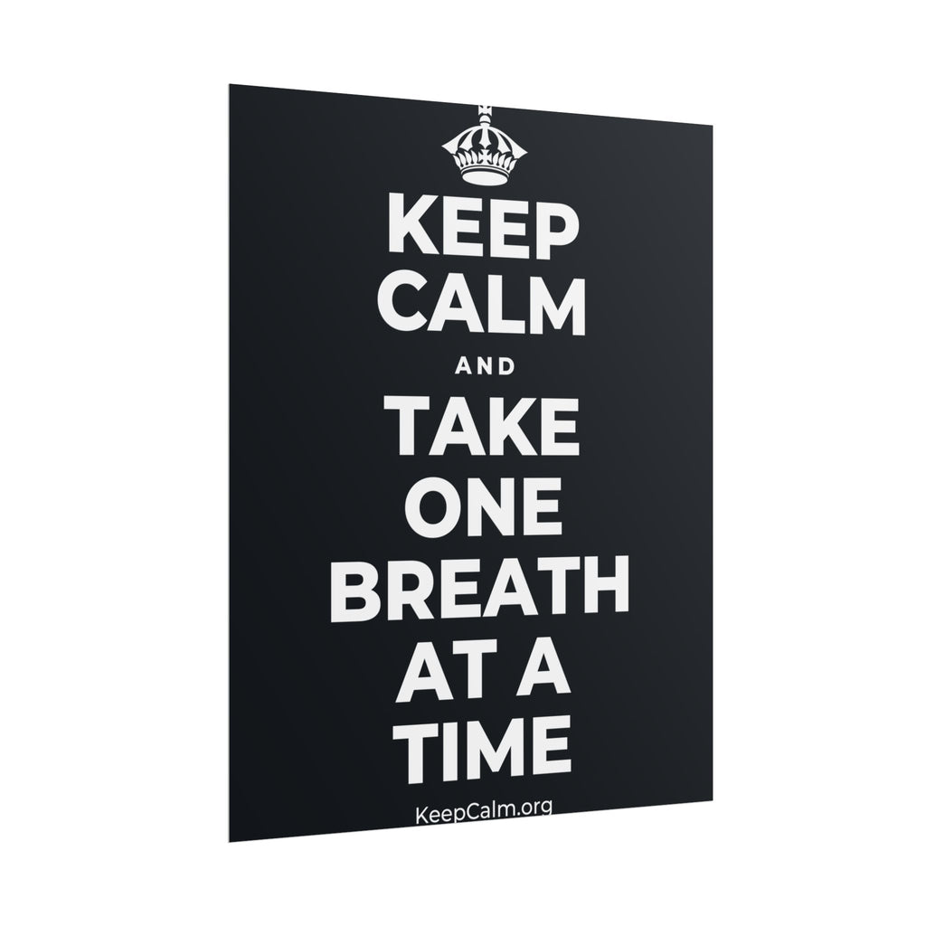 KEEP CALM AND TAKE ONE BREATH AT A TIME Poster (Dark)