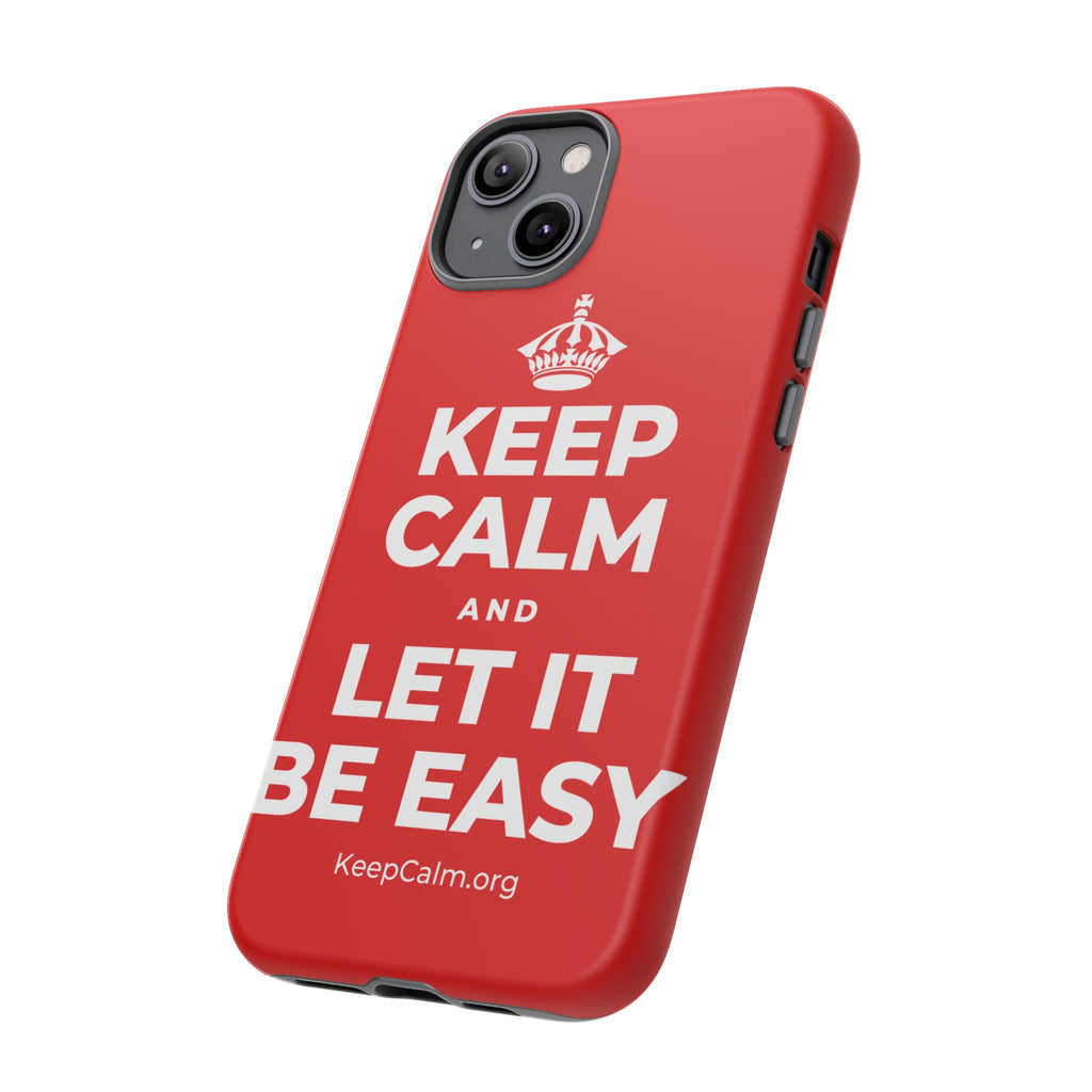 KEEP CALM AND LET IT BE EASY Phone Case