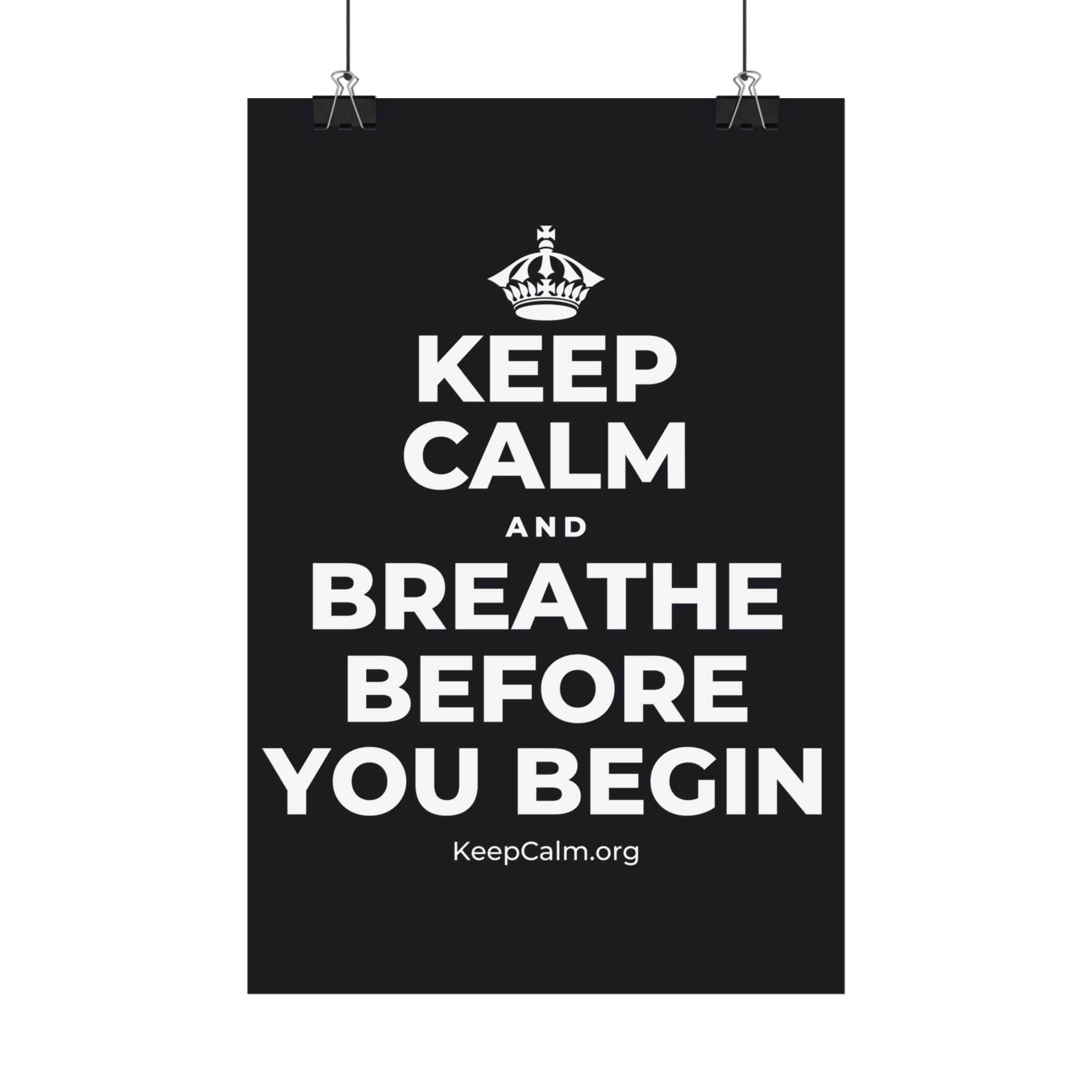 KEEP CALM AND BREATHE BEFORE YOU BEGIN Satin Poster (Dark)