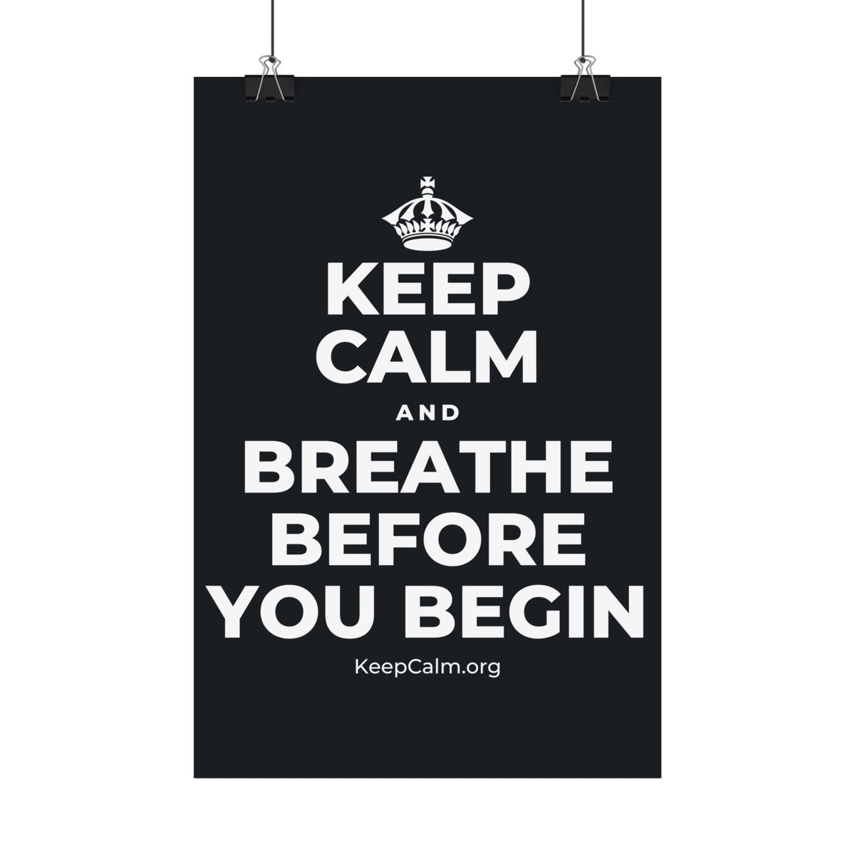KEEP CALM AND BREATHE BEFORE YOU BEGIN Satin Poster (Dark)