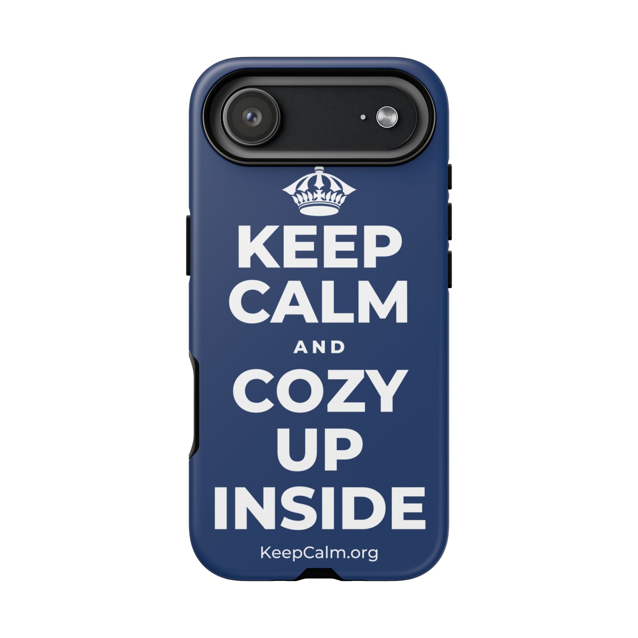 KEEP CALM AND COZY UP INSIDE Phone Case