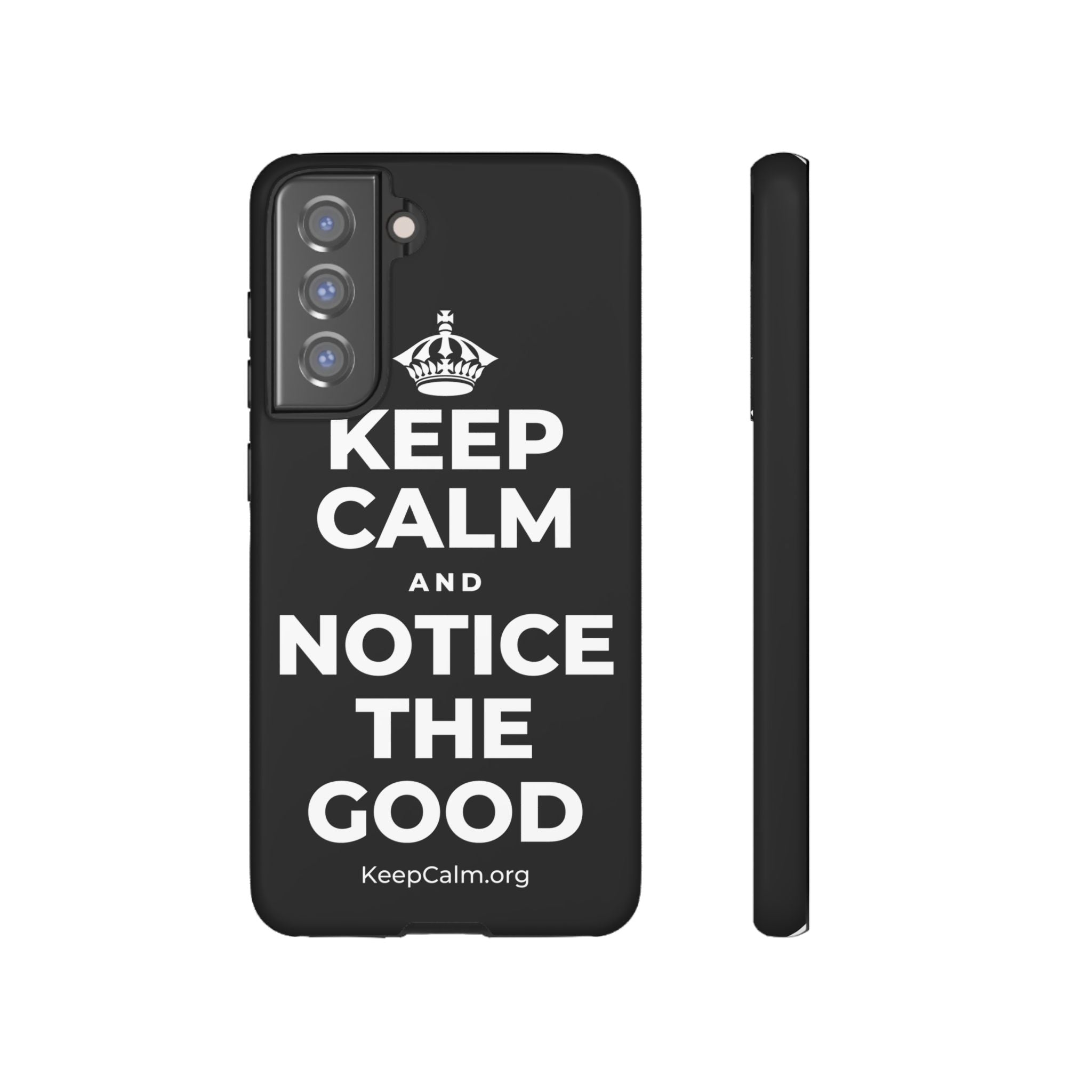 KEEP CALM AND NOTICE THE GOOD Phone Case