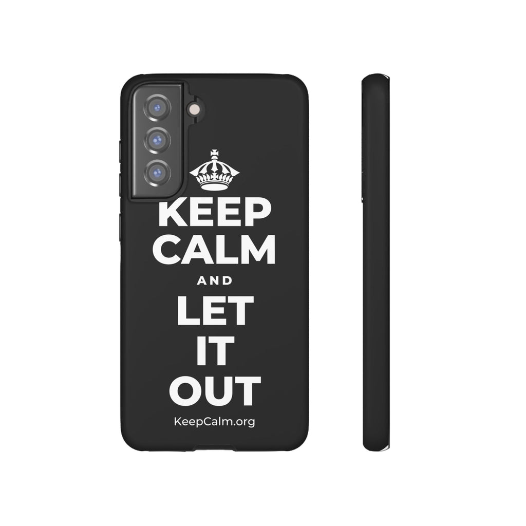 KEEP CALM AND LET IT OUT Phone Case