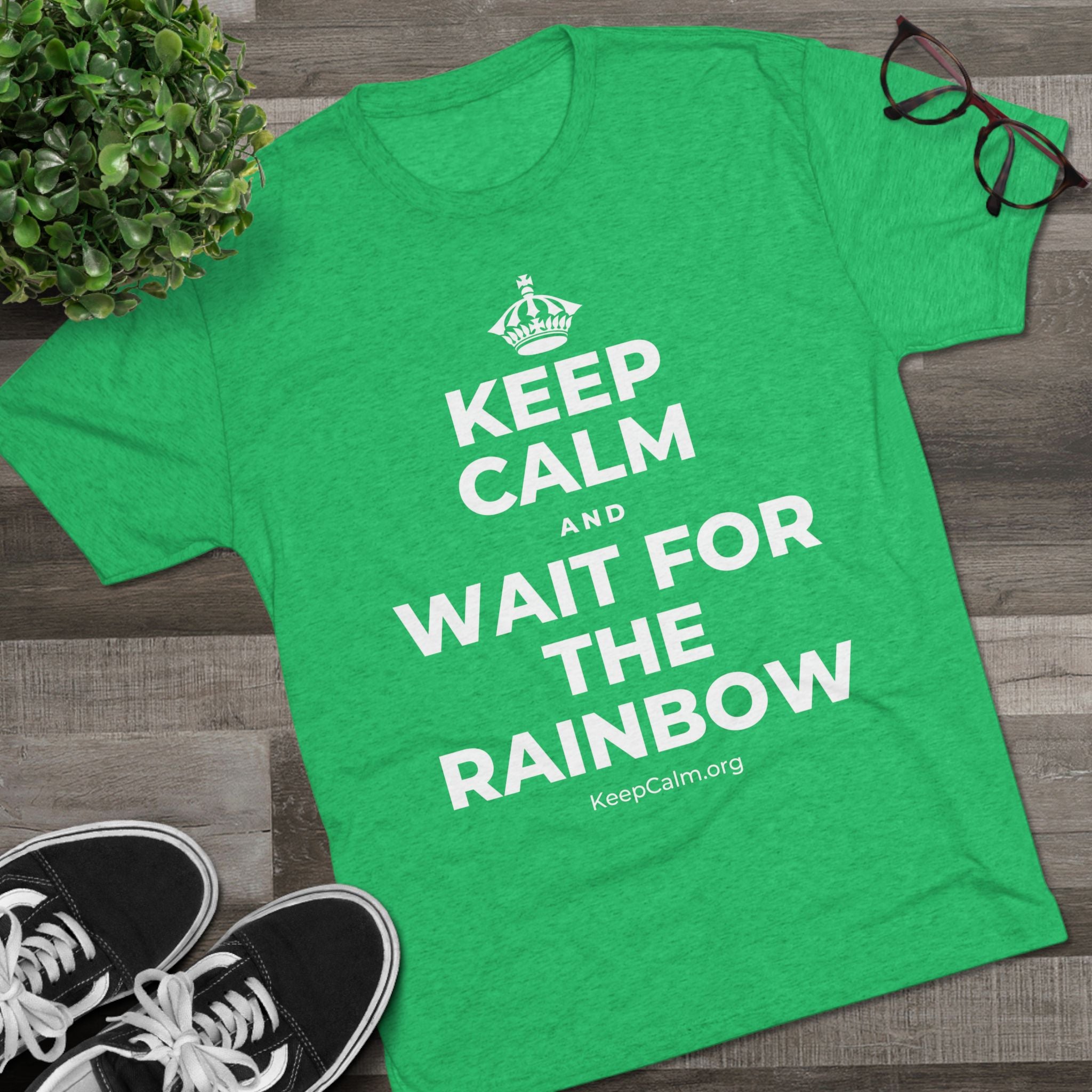 KEEP CALM AND WAIT FOR THE RAINBOW Tri-Blend Tee