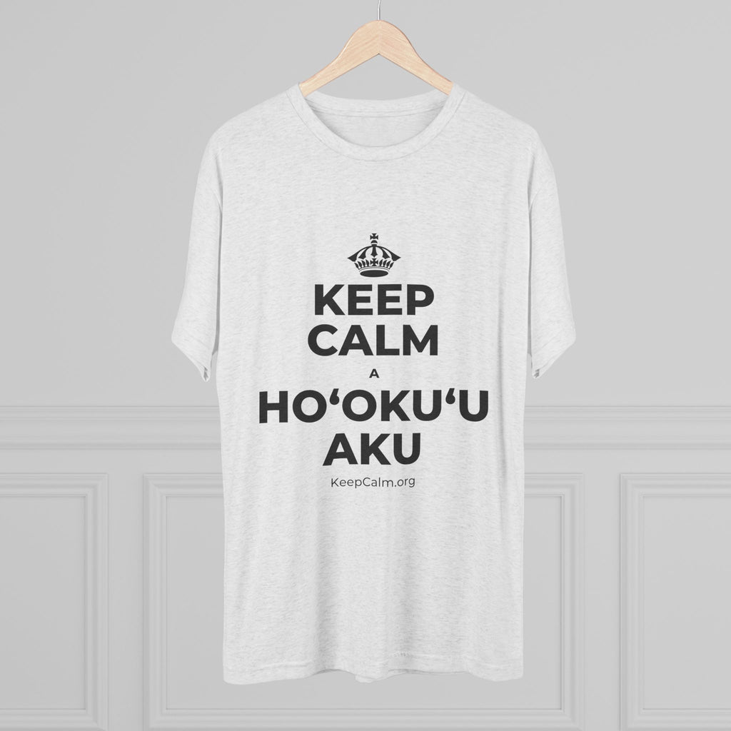 KEEP CALM A HOʻOKUʻU AKU Tri-Blend Tee