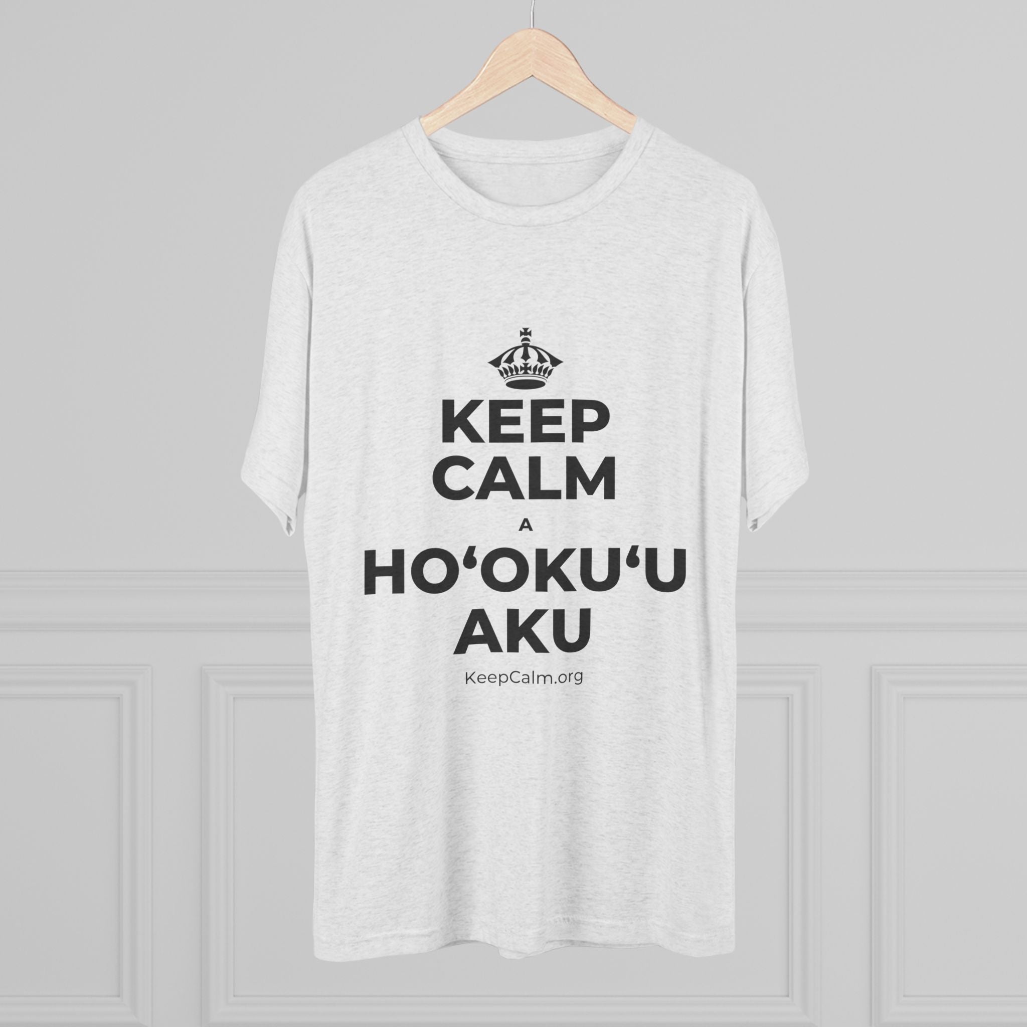 KEEP CALM A HOʻOKUʻU AKU Tri-Blend Tee