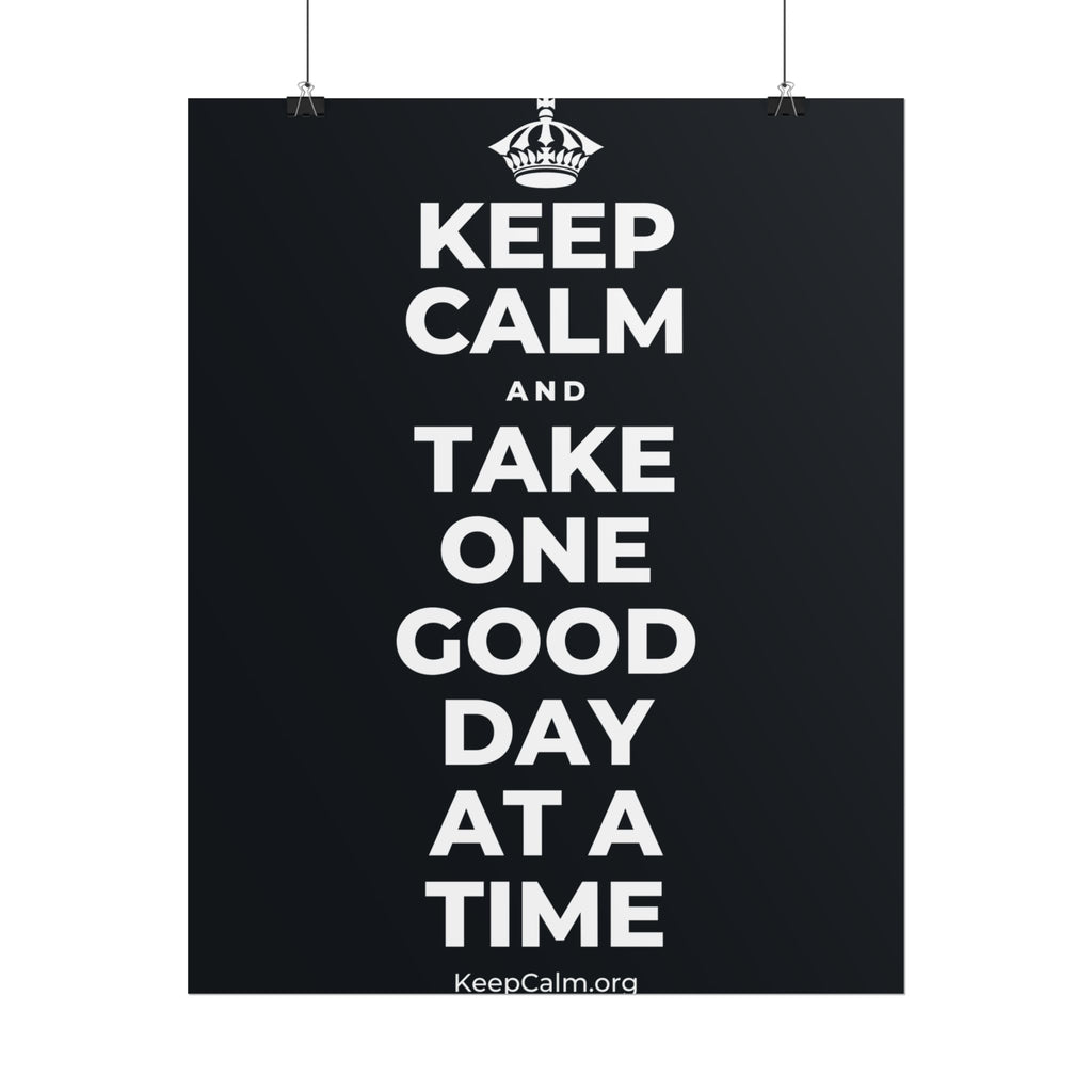KEEP CALM AND TAKE ONE GOOD DAY AT A TIME Poster (Dark)
