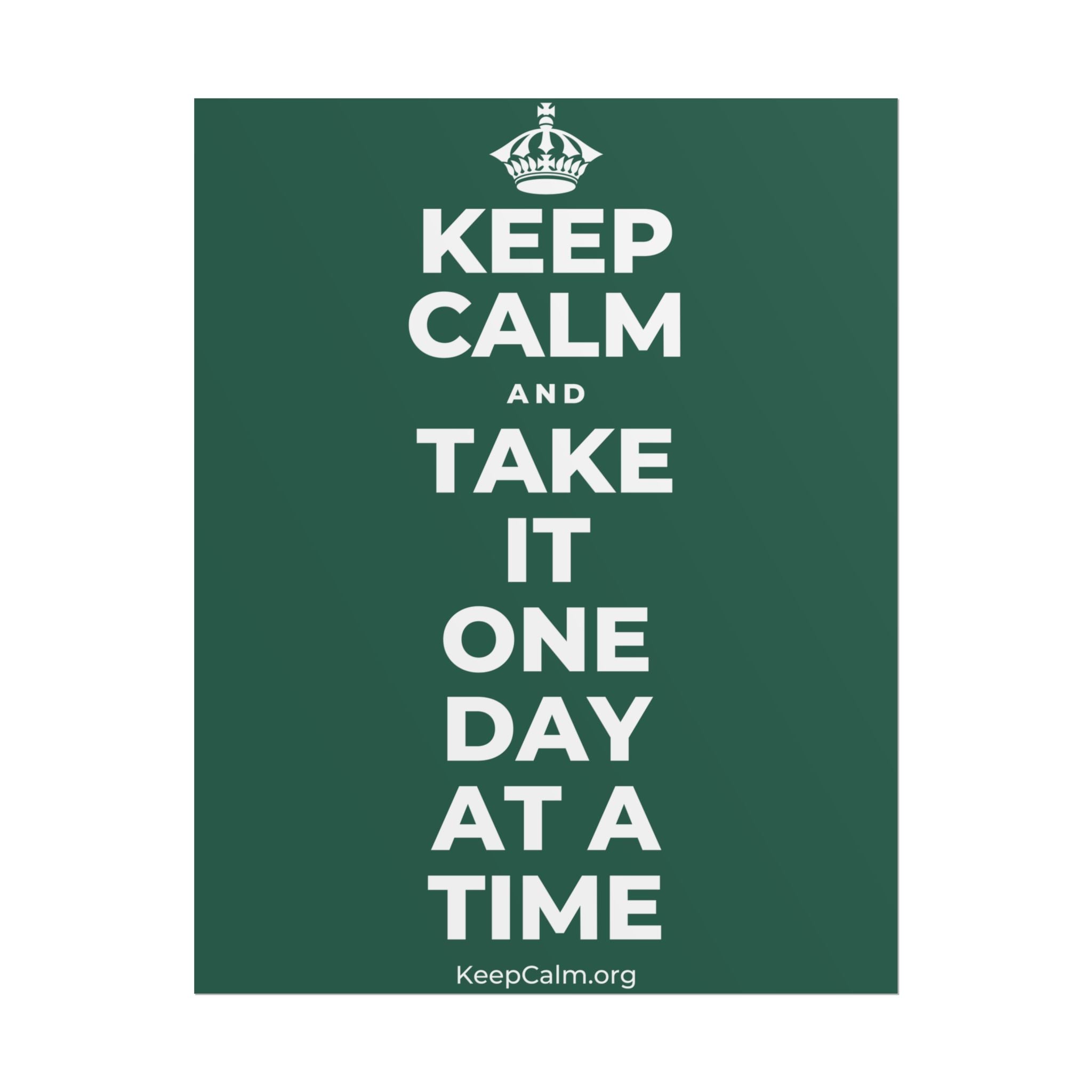 KEEP CALM AND TAKE IT ONE DAY AT A TIME Poster