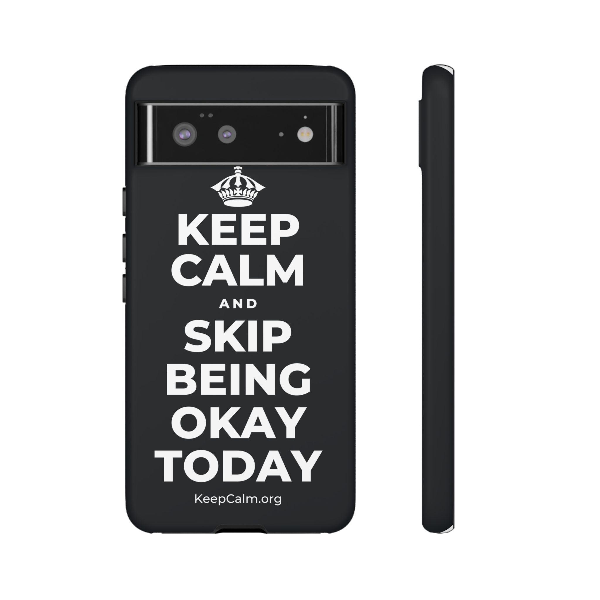 KEEP CALM AND SKIP BEING OKAY TODAY Phone Case (Dark)