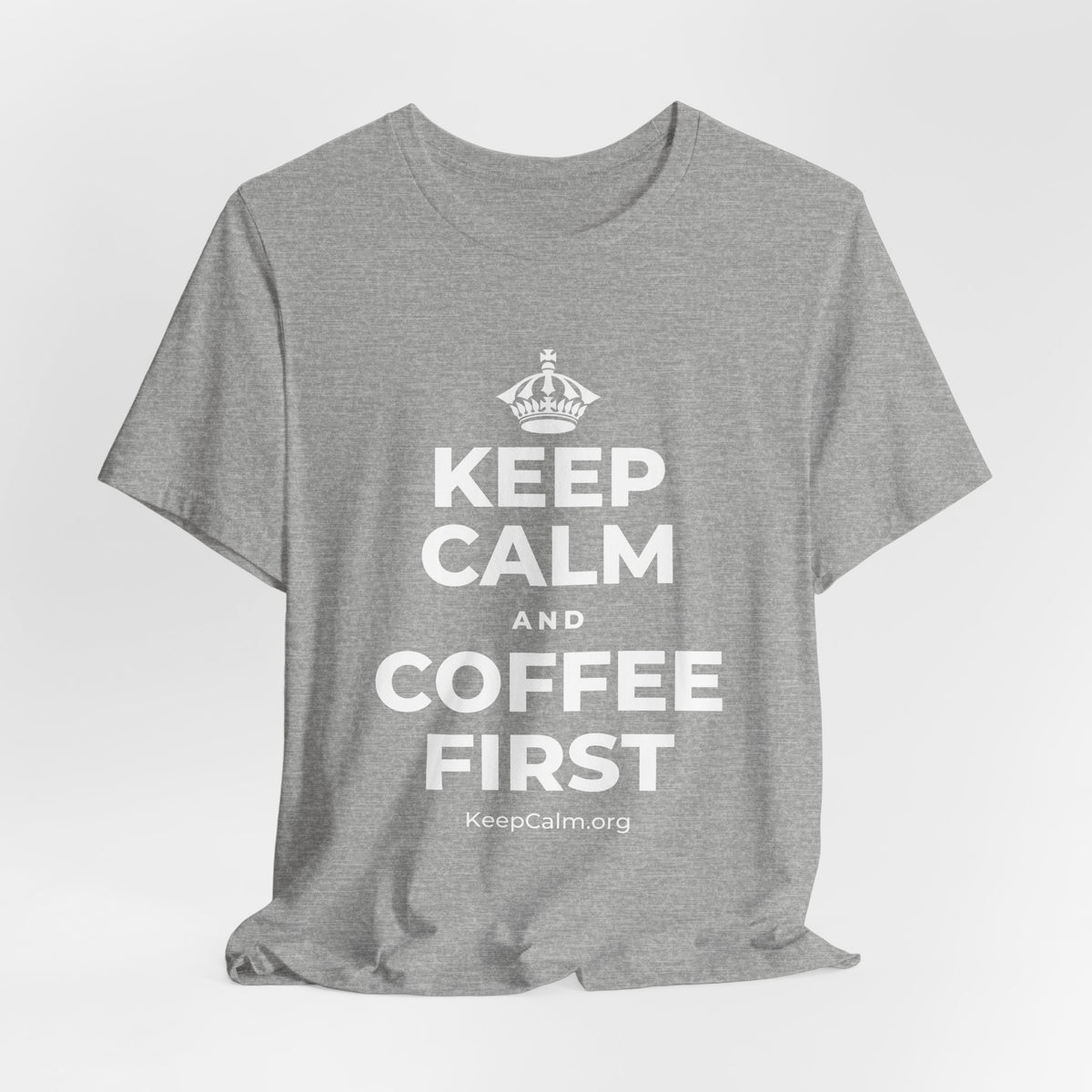 KEEP CALM AND COFFEE FIRST T-Shirt (White–Asphalt)