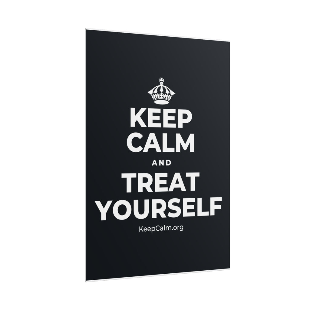 KEEP CALM AND TREAT YOURSELF Poster (Dark)