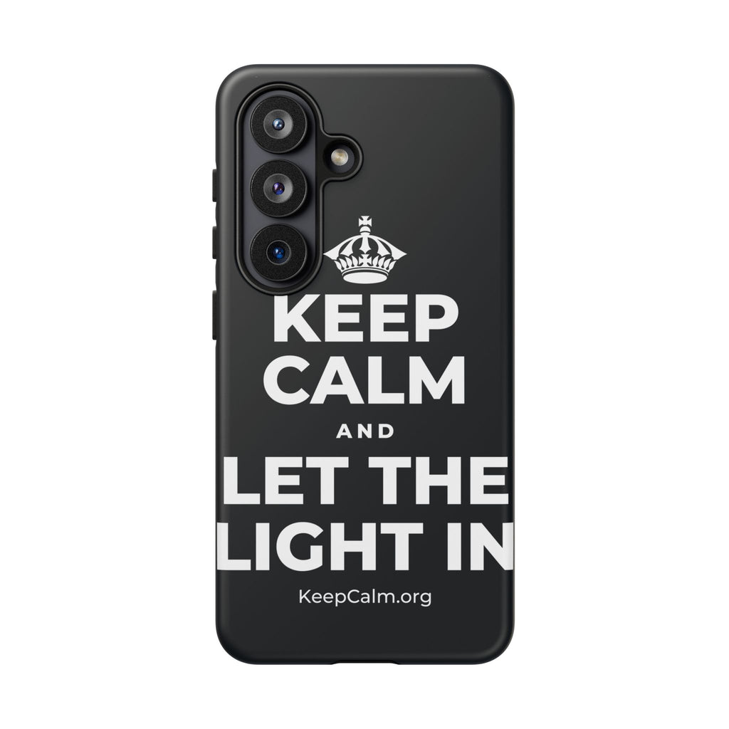 KEEP CALM AND LET THE LIGHT IN Phone Case (Dark)