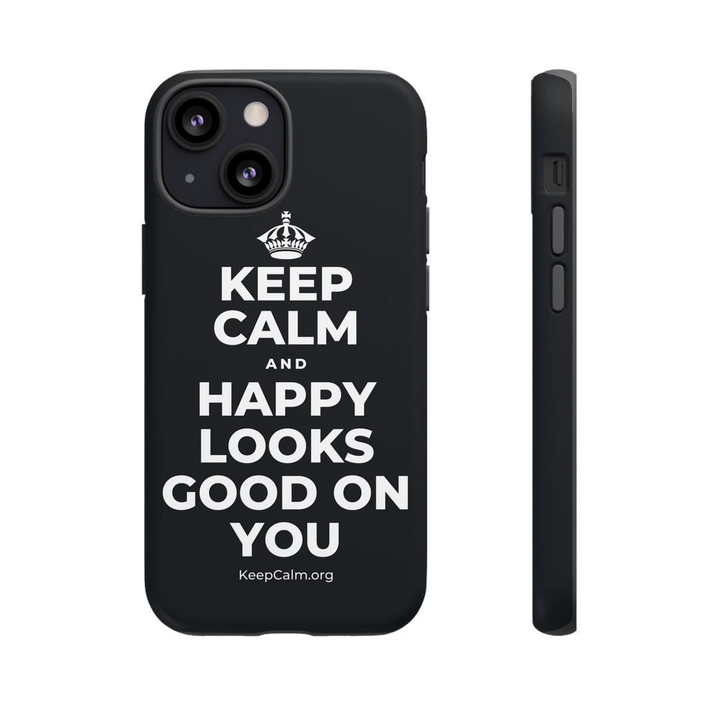 KEEP CALM AND HAPPY LOOKS GOOD ON YOU Phone Case (Dark)