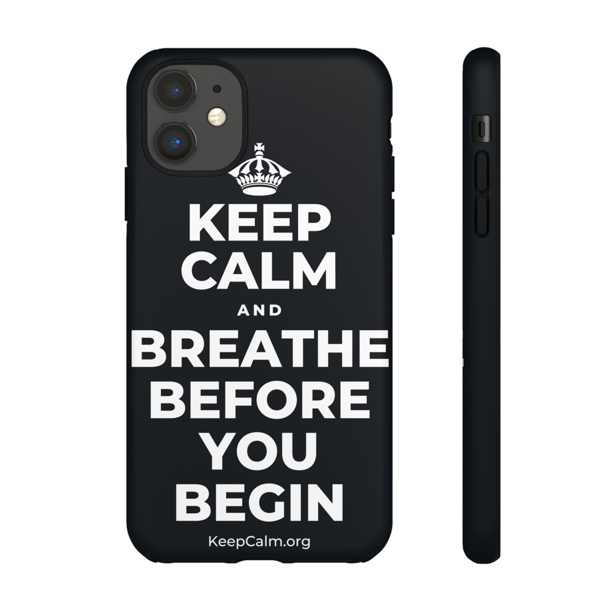 KEEP CALM AND BREATHE BEFORE YOU BEGIN Phone Case (Dark)