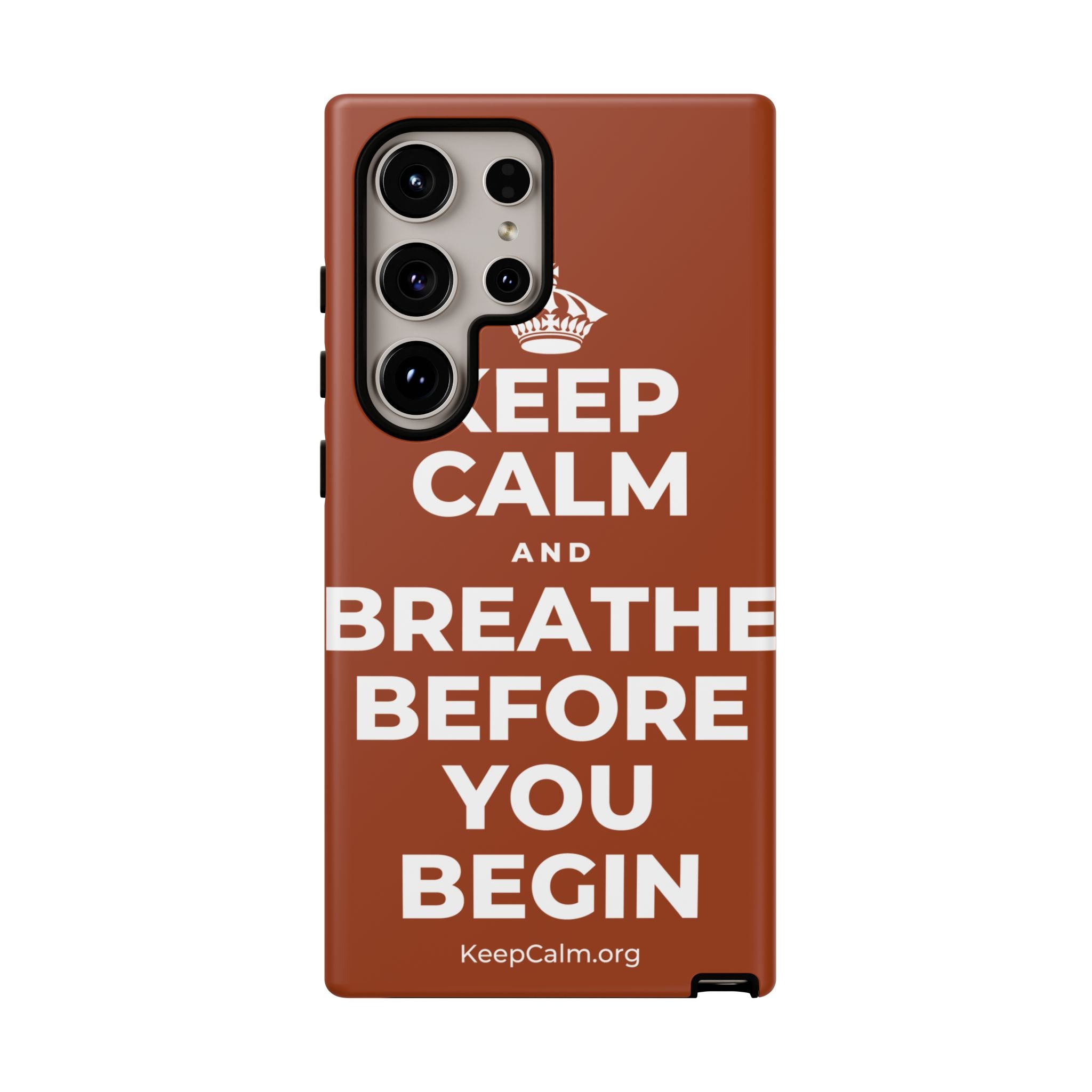 KEEP CALM AND BREATHE BEFORE YOU BEGIN Phone Case