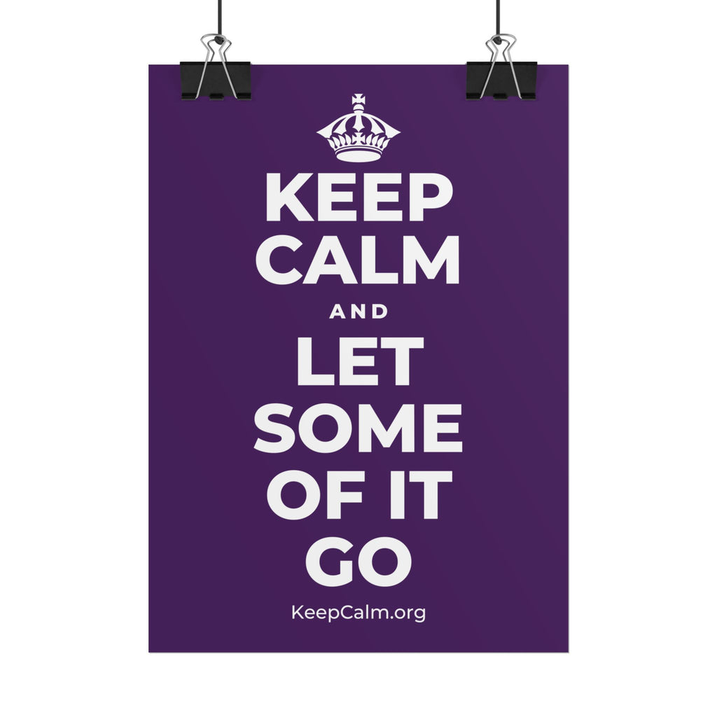 KEEP CALM AND LET SOME OF IT GO Poster