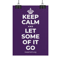 KEEP CALM AND LET SOME OF IT GO Poster