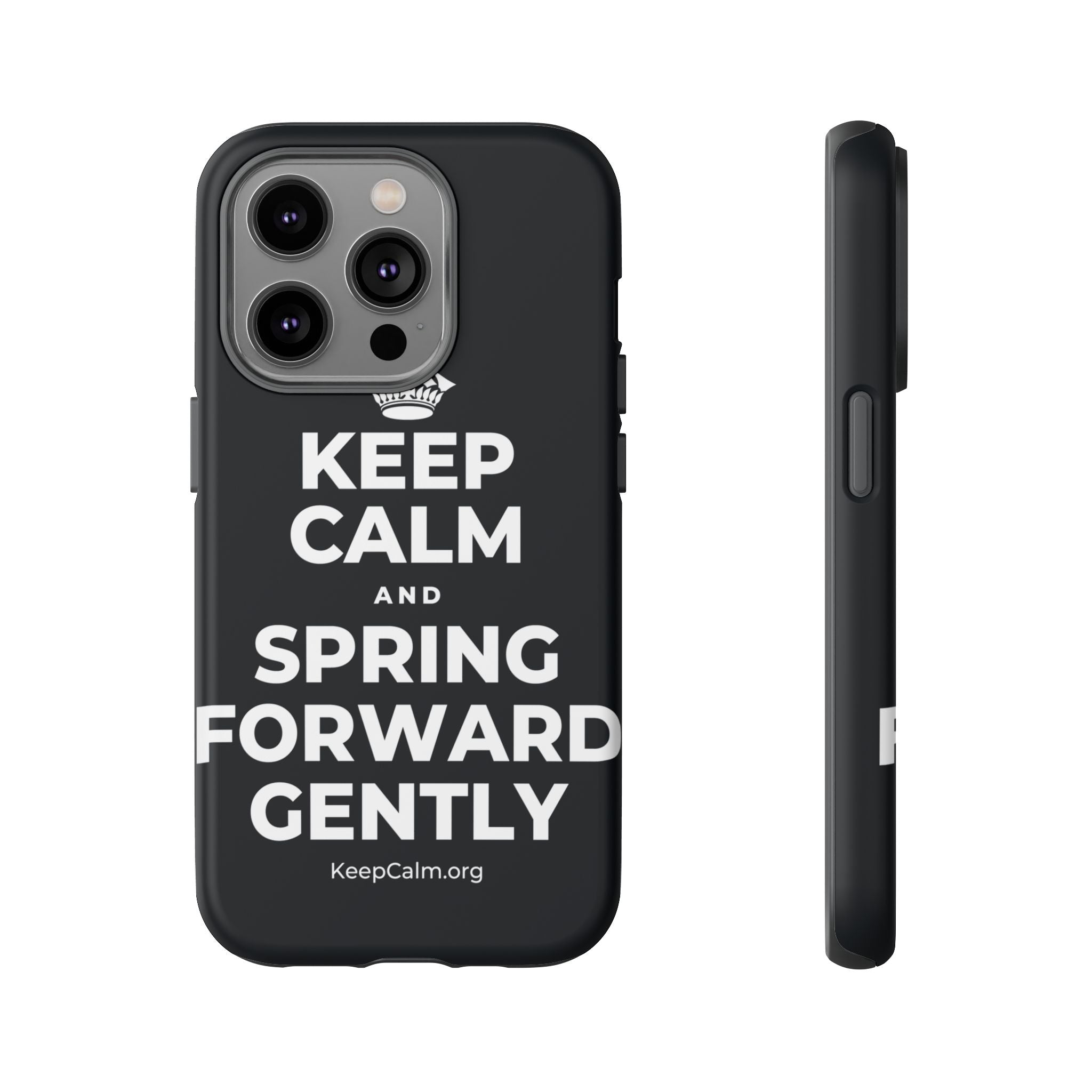 KEEP CALM AND SPRING FORWARD GENTLY Phone Case (Dark)