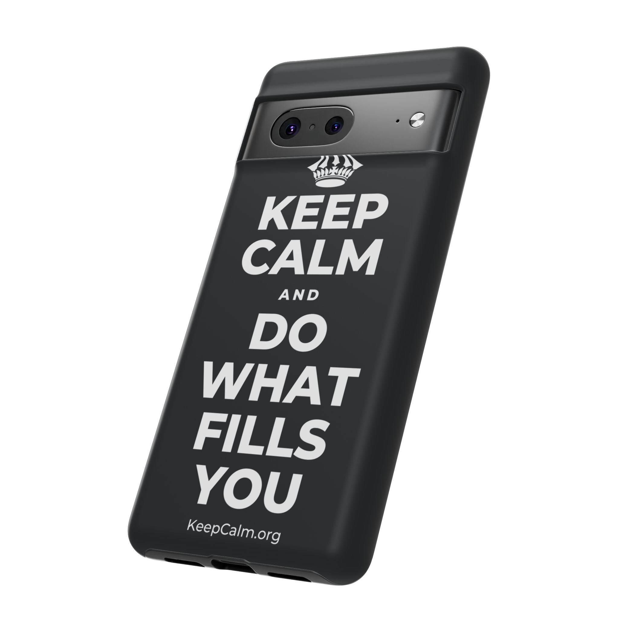 KEEP CALM AND DO WHAT FILLS YOU Phone Case (Dark)