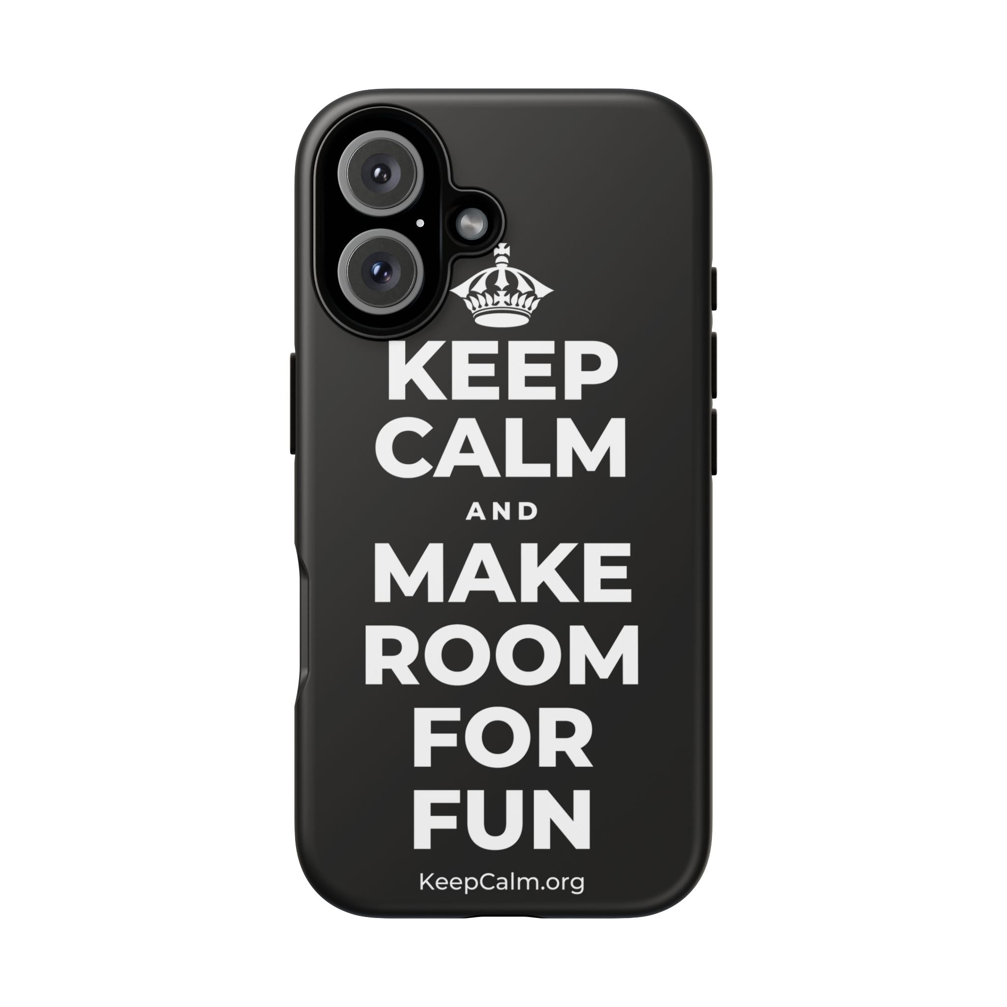 KEEP CALM AND MAKE ROOM FOR FUN Phone Case