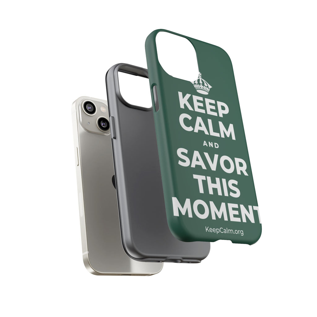 KEEP CALM AND SAVOR THIS MOMENT Phone Case
