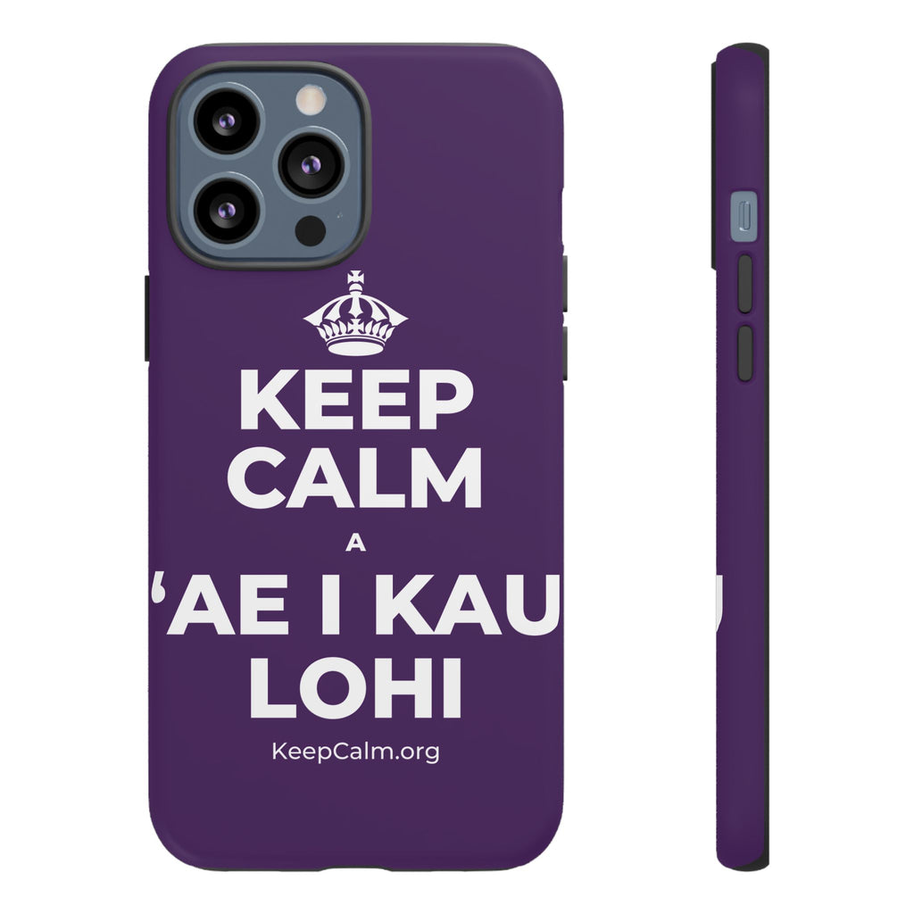 KEEP CALM A ʻAE I KAU LOHI Phone Case