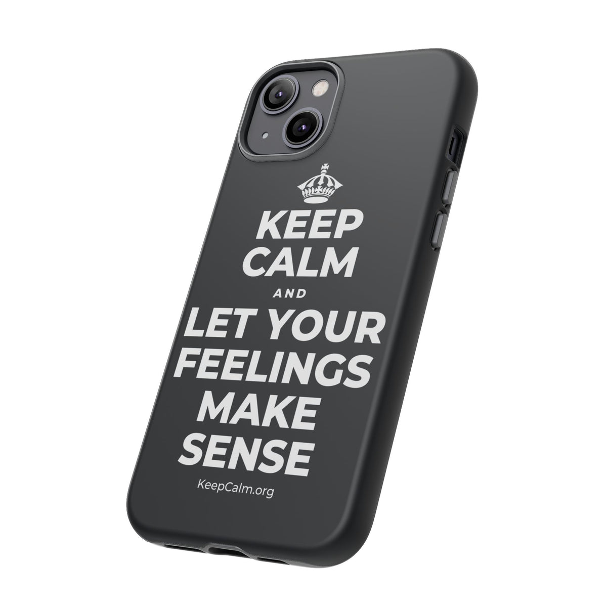 KEEP CALM AND LET YOUR FEELINGS MAKE SENSE Phone Case (Dark)
