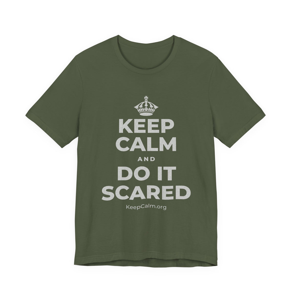 KEEP CALM AND DO IT SCARED T-Shirt (Military Green–Autumn)