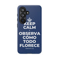 KEEP CALM Y OBSERVA CÓMO TODO FLORECE Phone Case
