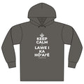 KEEP CALM A LAWE I KA HŌʻAIʻĒ Organic Hoodie Tee